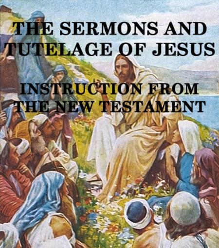 The Sermons And Tutelage Of Jesus